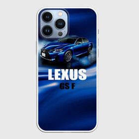 Чехол для iPhone 13 Pro Max с принтом Lexus GS F в Петрозаводске,  |  | gs f | lexus | авто | автомобиль | лексус | машина | спорткар | тачка