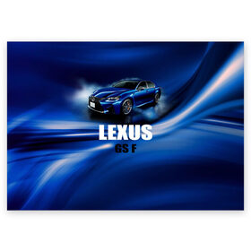 Поздравительная открытка с принтом Lexus GS F в Петрозаводске, 100% бумага | плотность бумаги 280 г/м2, матовая, на обратной стороне линовка и место для марки
 | gs f | lexus | авто | автомобиль | лексус | машина | спорткар | тачка
