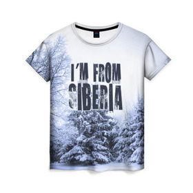 Женская футболка 3D с принтом Я из Сибири в Петрозаводске, 100% полиэфир ( синтетическое хлопкоподобное полотно) | прямой крой, круглый вырез горловины, длина до линии бедер | siberia | зима | россия | сибирь | снег | холод
