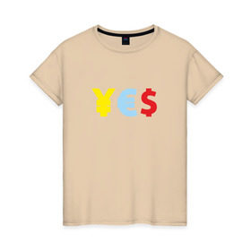 Женская футболка хлопок с принтом YES! йена, доллар, евро в Петрозаводске, 100% хлопок | прямой крой, круглый вырез горловины, длина до линии бедер, слегка спущенное плечо | америка | бакс | валюта | доллар | евро | европа | сша | штаты | япония