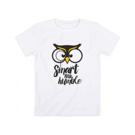 Детская футболка хлопок с принтом Owl. Smart and humble в Петрозаводске, 100% хлопок | круглый вырез горловины, полуприлегающий силуэт, длина до линии бедер | 