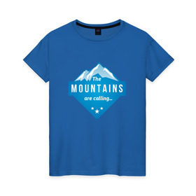 Женская футболка хлопок с принтом Горы зовут в Петрозаводске, 100% хлопок | прямой крой, круглый вырез горловины, длина до линии бедер, слегка спущенное плечо | альпинизм | горы | лыжи | сноуборд