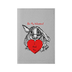 Обложка для паспорта матовая кожа с принтом Be my Valentine в Петрозаводске, натуральная матовая кожа | размер 19,3 х 13,7 см; прозрачные пластиковые крепления | 14 | animal | be my valentine | february | heart | holiday | i need you | love | rabbit | valentines day | будь моей валентинкой | день святого валентина | животное | заяц | кролик | любовь | праздник | сердце | ты мне нужен | февраль