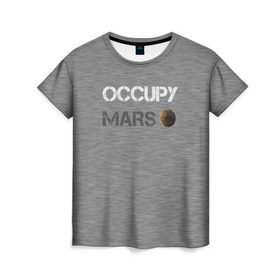Женская футболка 3D с принтом Захвати Марс в Петрозаводске, 100% полиэфир ( синтетическое хлопкоподобное полотно) | прямой крой, круглый вырез горловины, длина до линии бедер | mars | space x | илон маск | марс | планеты | спэйс икс