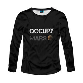 Женский лонгслив 3D с принтом Захвати Марс в Петрозаводске, 100% полиэстер | длинные рукава, круглый вырез горловины, полуприлегающий силуэт | mars | space x | илон маск | марс | планеты | спэйс икс