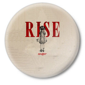 Значок с принтом Rise в Петрозаводске,  металл | круглая форма, металлическая застежка в виде булавки | Тематика изображения на принте: skillet