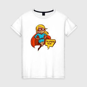 Женская футболка хлопок с принтом Super Mom в Петрозаводске, 100% хлопок | прямой крой, круглый вырез горловины, длина до линии бедер, слегка спущенное плечо | 8 марта | мама | супермама