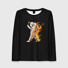 Женский лонгслив 3D с принтом Горячий космонавт в Петрозаводске, 100% полиэстер | длинные рукава, круглый вырез горловины, полуприлегающий силуэт | астронавт | вселенная | космонавт | космос | огонь | планета | тьма | человек