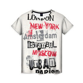 Женская футболка 3D с принтом Текстовой арт в Петрозаводске, 100% полиэфир ( синтетическое хлопкоподобное полотно) | прямой крой, круглый вырез горловины, длина до линии бедер | amsterdam | istanbul | london | moscow | new york | paris | urban | амстердам | лондон | москва | нью йорк | париж | стамбул
