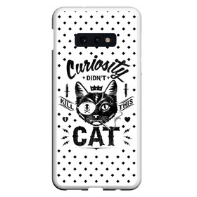 Чехол для Samsung S10E с принтом Curiosity Cat в Петрозаводске, Силикон | Область печати: задняя сторона чехла, без боковых панелей | animal | beast | cat | feline | gangsta | kill | king | kitty | meow | nature | гангстер | животное | зверь | король | кот | котенок | котик | кошка | мяу | природа