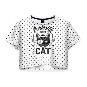 Женская футболка 3D укороченная с принтом Curiosity Cat в Петрозаводске, 100% полиэстер | круглая горловина, длина футболки до линии талии, рукава с отворотами | animal | beast | cat | feline | gangsta | kill | king | kitty | meow | nature | гангстер | животное | зверь | король | кот | котенок | котик | кошка | мяу | природа