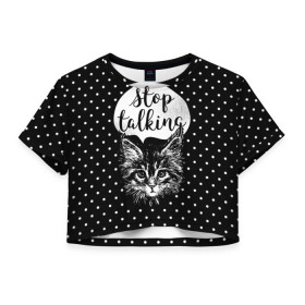 Женская футболка 3D укороченная с принтом Stop Talking в Петрозаводске, 100% полиэстер | круглая горловина, длина футболки до линии талии, рукава с отворотами | animal | beast | cat | feline | gentleman | kitty | meow | stop | talk | джентльмен | животное | зверь | кот | котенок | котик | кошка | мяу | разговор | стоп