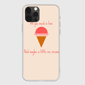 Чехол для iPhone 12 Pro Max с принтом All you need is love в Петрозаводске, Силикон |  | Тематика изображения на принте: food | ice cream | love | вкусно | еда | мороженое