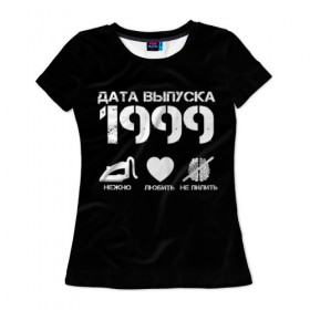 Женская футболка 3D с принтом Дата выпуска 1999 в Петрозаводске, 100% полиэфир ( синтетическое хлопкоподобное полотно) | прямой крой, круглый вырез горловины, длина до линии бедер | 1999 | год рождения | дата выпуска