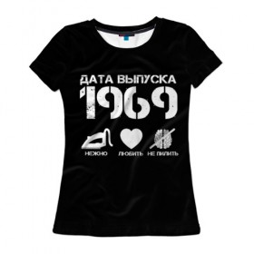 Женская футболка 3D с принтом Дата выпуска 1969 в Петрозаводске, 100% полиэфир ( синтетическое хлопкоподобное полотно) | прямой крой, круглый вырез горловины, длина до линии бедер | год рождения | дата выпуска
