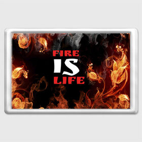 Магнит 45*70 с принтом Fire is life (Огонь это жизнь) в Петрозаводске, Пластик | Размер: 78*52 мм; Размер печати: 70*45 | Тематика изображения на принте: fire | is | life | алфавит | английский | большие | буквы | горит | жар | клевая | надпись | огонь | огонь это жизнь | пламя | пожар | полымя | прикольная | пыл | свет | слово | цитата