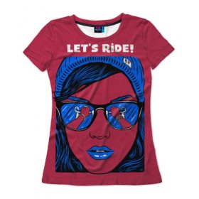 Женская футболка 3D с принтом Поехали в Петрозаводске, 100% полиэфир ( синтетическое хлопкоподобное полотно) | прямой крой, круглый вырез горловины, длина до линии бедер | ride it | велик | велосипед | девушка | девушкам | о.м.с.к. | очки | поехали | скачки