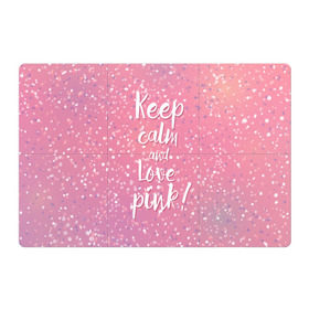 Магнитный плакат 3Х2 с принтом Keep calm and love pink в Петрозаводске, Полимерный материал с магнитным слоем | 6 деталей размером 9*9 см | 