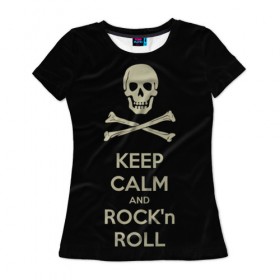 Женская футболка 3D с принтом Keep Calm and ROCK в Петрозаводске, 100% полиэфир ( синтетическое хлопкоподобное полотно) | прямой крой, круглый вырез горловины, длина до линии бедер | music | rock | rock and roll | музыка | рок