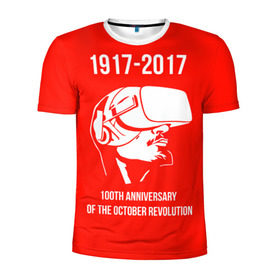Мужская футболка 3D спортивная с принтом 100 лет революции в Петрозаводске, 100% полиэстер с улучшенными характеристиками | приталенный силуэт, круглая горловина, широкие плечи, сужается к линии бедра | Тематика изображения на принте: 100 лет революции | vr | великая октябрьская революция | ленин | юбилей