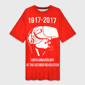 Платье-футболка 3D с принтом 100 лет революции в Петрозаводске,  |  | Тематика изображения на принте: 100 лет революции | vr | великая октябрьская революция | ленин | юбилей