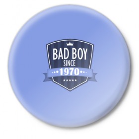 Значок с принтом Плохой мальчик с 1970 в Петрозаводске,  металл | круглая форма, металлическая застежка в виде булавки | 