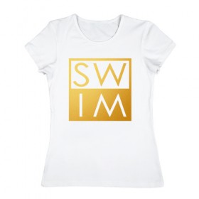 Женская футболка хлопок с принтом swim в Петрозаводске, 100% хлопок | прямой крой, круглый вырез горловины, длина до линии бедер, слегка спущенное плечо | swim | бассейн | плавание | пловец
