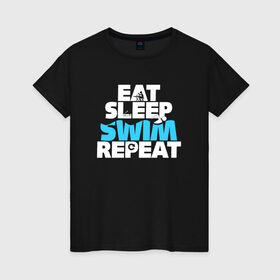 Женская футболка хлопок с принтом eat sleep swim repeat в Петрозаводске, 100% хлопок | прямой крой, круглый вырез горловины, длина до линии бедер, слегка спущенное плечо | swim | плавание | пловец