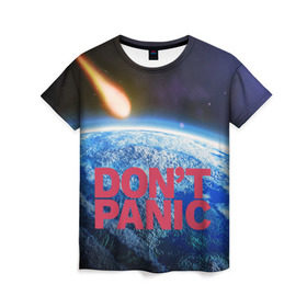 Женская футболка 3D с принтом Без паники, метеорит в Петрозаводске, 100% полиэфир ( синтетическое хлопкоподобное полотно) | прямой крой, круглый вырез горловины, длина до линии бедер | Тематика изображения на принте: do not panic | dont panic | апокалипсис | без паники | взрыв | гибель | земля | классная | комета | конец света | космос | крутая | метеорит | не надо | прикол | прикольная надпись | ужас