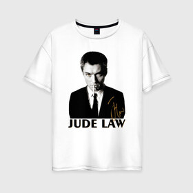 Женская футболка хлопок Oversize с принтом Джуд Лоу автограф в Петрозаводске, 100% хлопок | свободный крой, круглый ворот, спущенный рукав, длина до линии бедер
 | актер | ватсон | джуд | джуд лоу | лоу | холмс | шерлок