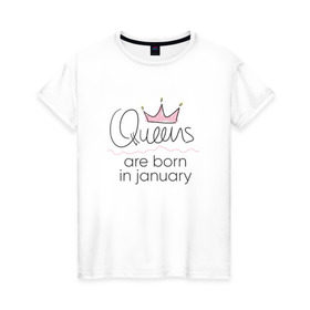 Женская футболка хлопок с принтом Королевы рождаются в январе в Петрозаводске, 100% хлопок | прямой крой, круглый вырез горловины, длина до линии бедер, слегка спущенное плечо | queen january