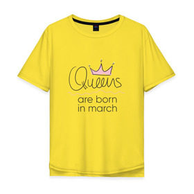 Мужская футболка хлопок Oversize с принтом Королевы рождаются в марте в Петрозаводске, 100% хлопок | свободный крой, круглый ворот, “спинка” длиннее передней части | Тематика изображения на принте: queen march