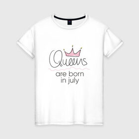 Женская футболка хлопок с принтом Королевы рождаются в июле в Петрозаводске, 100% хлопок | прямой крой, круглый вырез горловины, длина до линии бедер, слегка спущенное плечо | queen july