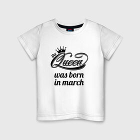 Детская футболка хлопок с принтом Королева рождена в марте в Петрозаводске, 100% хлопок | круглый вырез горловины, полуприлегающий силуэт, длина до линии бедер | королева март