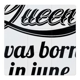 Магнитный плакат 3Х3 с принтом Королева рождена в июне в Петрозаводске, Полимерный материал с магнитным слоем | 9 деталей размером 9*9 см | Тематика изображения на принте: королева июнь