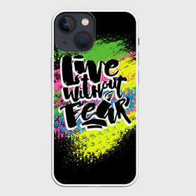 Чехол для iPhone 13 mini с принтом Живи без страха в Петрозаводске,  |  | светящиеся | светящиеся краски | флуоресцентные краски | флюоресценция | флюр | флюро краска | флюро краски | флюро покрытие | флюро принты | флюро рисунки | флюровые краски
