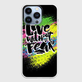 Чехол для iPhone 13 Pro с принтом Живи без страха в Петрозаводске,  |  | светящиеся | светящиеся краски | флуоресцентные краски | флюоресценция | флюр | флюро краска | флюро краски | флюро покрытие | флюро принты | флюро рисунки | флюровые краски