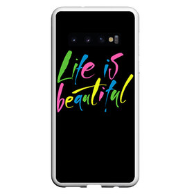 Чехол для Samsung Galaxy S10 с принтом Жизнь прекрасна в Петрозаводске, Силикон | Область печати: задняя сторона чехла, без боковых панелей | life is beautiful | светящиеся | флуоресцентный | флюр | флюровый