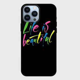 Чехол для iPhone 13 Pro Max с принтом Жизнь прекрасна в Петрозаводске,  |  | life is beautiful | светящиеся | флуоресцентный | флюр | флюровый