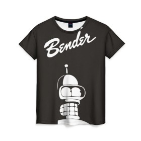 Женская футболка 3D с принтом Бендер в Петрозаводске, 100% полиэфир ( синтетическое хлопкоподобное полотно) | прямой крой, круглый вырез горловины, длина до линии бедер | bender | futurama | бендер | футурама