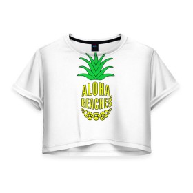 Женская футболка 3D укороченная с принтом Aloha, Beachess в Петрозаводске, 100% полиэстер | круглая горловина, длина футболки до линии талии, рукава с отворотами | aloha | beaches | bride | ананас | девичник | невеста | пляж | пляжная вечеринка | тропики | фрукты