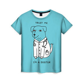 Женская футболка 3D с принтом Trust me в Петрозаводске, 100% полиэфир ( синтетическое хлопкоподобное полотно) | прямой крой, круглый вырез горловины, длина до линии бедер | doctor | dogtor | trust me | верь мне | врач | доктор | медик | медицина | собака