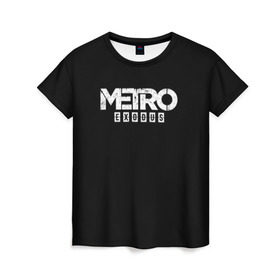 Женская футболка 3D с принтом METRO: Exodus в Петрозаводске, 100% полиэфир ( синтетическое хлопкоподобное полотно) | прямой крой, круглый вырез горловины, длина до линии бедер | horror | metro | metro 2033 | redux | игра | метро | хоррор