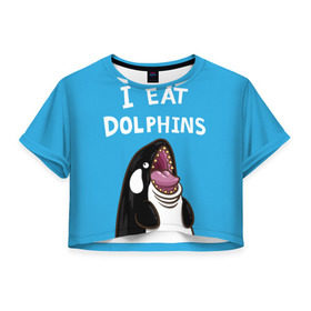 Женская футболка 3D укороченная с принтом Я ем дельфинов в Петрозаводске, 100% полиэстер | круглая горловина, длина футболки до линии талии, рукава с отворотами | дельфины | касатка