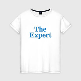 Женская футболка хлопок с принтом Эксперт в Петрозаводске, 100% хлопок | прямой крой, круглый вырез горловины, длина до линии бедер, слегка спущенное плечо | the expert | президент | сша | эксперт