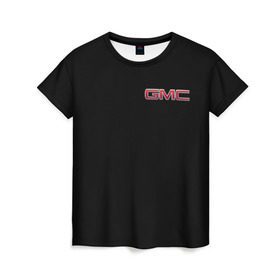 Женская футболка 3D с принтом GMC в Петрозаводске, 100% полиэфир ( синтетическое хлопкоподобное полотно) | прямой крой, круглый вырез горловины, длина до линии бедер | gmc | дженерал моторс | логотип | машина
