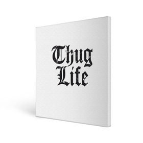 Холст квадратный с принтом Thug Life в Петрозаводске, 100% ПВХ |  | 2pac | amaru | life | shakur | thug | thung | tupac