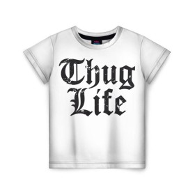 Детская футболка 3D с принтом Thug Life в Петрозаводске, 100% гипоаллергенный полиэфир | прямой крой, круглый вырез горловины, длина до линии бедер, чуть спущенное плечо, ткань немного тянется | 2pac | amaru | life | shakur | thug | thung | tupac