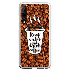 Чехол для Honor P30 с принтом keep calm and drink coffee в Петрозаводске, Силикон | Область печати: задняя сторона чехла, без боковых панелей | coffee | keep calm | кофе