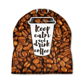Шапка 3D с принтом keep calm and drink coffee в Петрозаводске, 100% полиэстер | универсальный размер, печать по всей поверхности изделия | coffee | keep calm | кофе